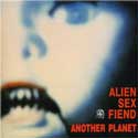 Alien Sex Fiend - Another Planet