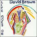 David Brown - Life Goes On