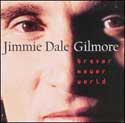 Jimmie Dale Gilmore - Braver Newer World