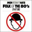 Men Without Hats - Folk Of The 80's Part III