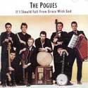 The Pogues - If I Should Fall From Grace With God