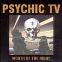 Psychic TV - Mouth of the Night