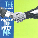 Replacements - Pleased To Meet Me