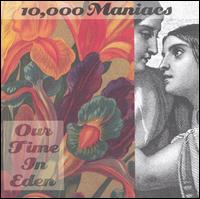 10,000 Maniacs - Our Time In Eden