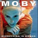 Moby - Everything Is Wrong