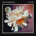 One Alternative - Yet To Be