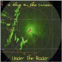 Under The Radar - A Blip On The Screen