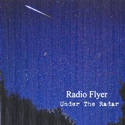 Under The Radar - Radio Flyer