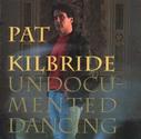 Pat Kilbride - Undocumented Dancing