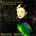 Maireid Sullivan - For Loves Caress