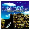 Judith Edelman - Perfect World