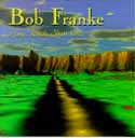 Bob Franke - Long Roads, Short Visits