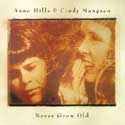 Anne Hills & Cindy Mangsen - Never Grow Old