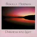Priscilla Herdman - Darkness Into Light