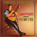 Gordon Lightfoot - Lightfoot! /  The Way I Feel