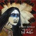 Spirit Songs The Best Of Bill Miller