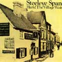 Steeleye Span - Hark The Village Wait