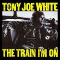Tony Joe White - The Train I'm On