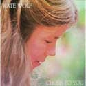 Kate Wolf - Close To You