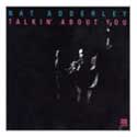 Nat Adderley - Talkin' About You