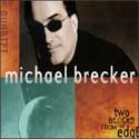 Michael Brecker - Two Blocks From The Edge