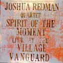 Joshua Redman - Spirit of the Moment - Live At Village Vanguard