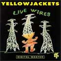 Yellowjackets - Live Wires