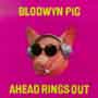 Blodwyn Pig - Ahead Rings Out
