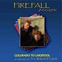 Firefall Acoustic (Jock Bartley & Steven Weinmeister) - Colorado To Liverpool, A Tribute To The Beatles