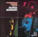 Bloomfield, Kooper & Stills - Super Session
