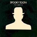 Spooky Tooth - The Mirror