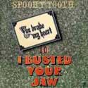Spooky Tooth - You Broke My Heart, So I Busted Your Jaw