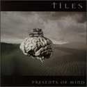Tiles - Presents of Mind