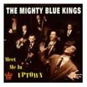 The Mighty Blue Kings - Meet Me In Uptown