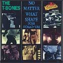 The T-Bones - No Matter What Shape Your Stomach's In