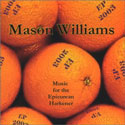 Mason Williams - EP 2003 - Music for the Epicurean Harkener