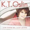 K. T. Oslin - Live Close By, Visit Often